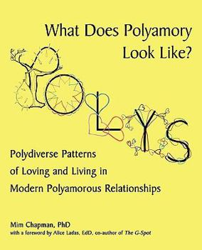 Paperback What Does Polyamory Look Like?: Polydiverse Patterns of Loving and Living in Modern Polyamorous Relationships Book