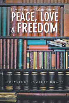 Paperback How to Foster Any Relationship with Peace Love & Freedom Book