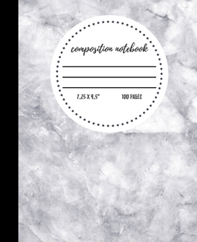 Composition Notebook: Gray Marble College Ruled Lined Journal for School | 100 Pages | 7.5 x 9.25" | Women Teens Girls Kids Children | (Marble Composition Notebook) (Marble Composition Notebooks)