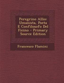 Paperback Peregrino Allio: Umanista, Poeta E Confilosofo del Ficino [Italian] Book