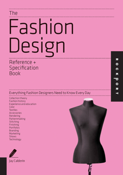 Paperback The Fashion Design Reference + Specification Book: Everything Fashion Designers Need to Know Every Day Book