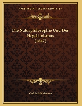 Paperback Die Naturphilosophie Und Der Hegelianismus (1847) [German] Book