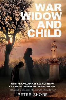 Paperback War Widow and Child: Was She a Villain and a Bad Mother or a Victim of Tragedy and Predatory Men? Book