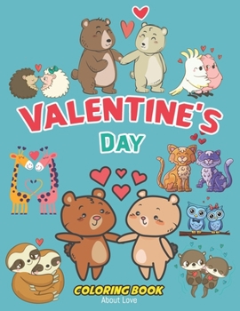 Paperback Valentine's Day Coloring Book About Love: A fun Animals Coloring Activity for kids Monster, Cat, Mermaid in love Unicorn, Dinosaur: love children vale Book