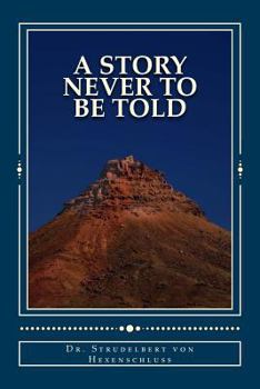 Paperback A Story Never to Be Told: An Almost Completely True Fairy Tale Book