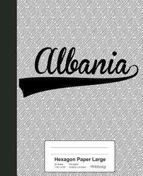 Hexagon Paper Large: ALBANIA Notebook (Weezag Hexagon Paper Large Notebook)