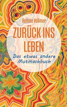 Paperback Zurück ins Leben: ... das etwas andere Mutmachbuch [German] Book
