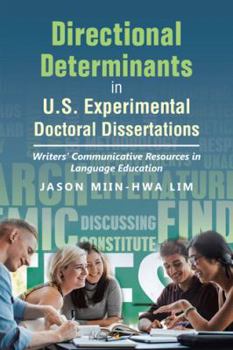 Hardcover Directional Determinants in U.S. Experimental Doctoral Dissertations: Writers' Communicative Resources in Language Education Book