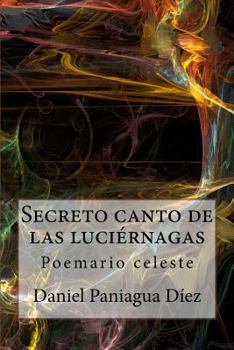 Paperback Secreto canto de las luciernagas: Poemario celeste [Spanish] Book