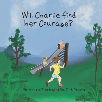 Paperback Will Charlie find her Courage?: Finding courage and learning patience. Book