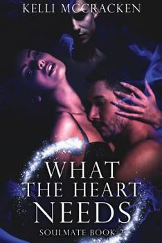 Paperback What the Heart Needs: Soulmate Series: Book Two Book