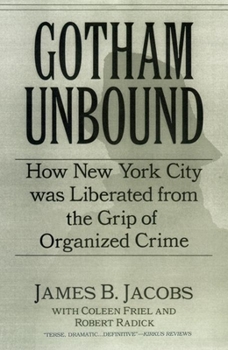 Hardcover Gotham Unbound: How New York City Was Liberated from the Grip of Organized Crime Book