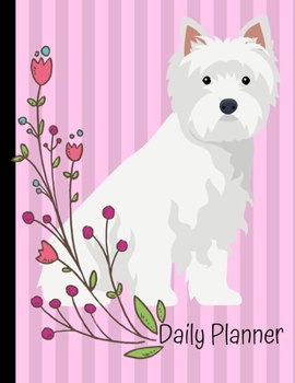 Daily Planner: West Highland White Terrier Dog Pink Daily Planner Hourly Appointment Book Schedule Organizer Personal Or Professional Use 52 Weeks