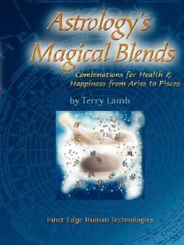 Paperback Astrology's Magical Blends: Combinations for Health and Happiness from Aries to Pisces Book