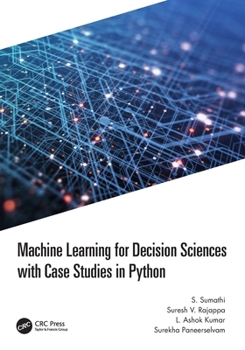 Machine Learning for Decision Sciences with Case Studies in Python