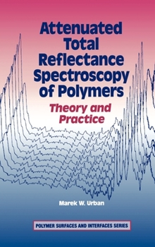 Hardcover Attenuated Total Reflectance Spectroscopy of Polymers: Theory and Practice Book