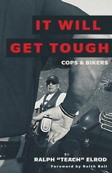 Paperback It Will Get Tough: Cops & Bikers Book