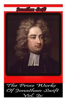 Paperback The Prose Works Of Jonathan Swift Vol. IX Book