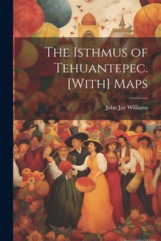 Paperback The Isthmus of Tehuantepec. [With] Maps Book