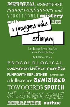 A "Finnegans Wake" Lextionary: Let James Joyce Jazz Up Your Voca(l)bulary