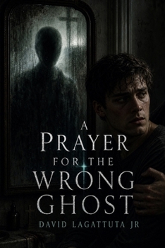 A Prayer for the Wrong Ghost