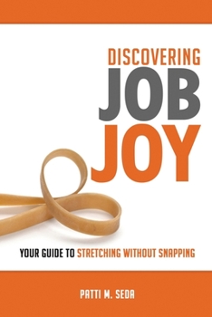 Paperback Discovering Job Joy: Your Guide to Stretching Without Snapping Book