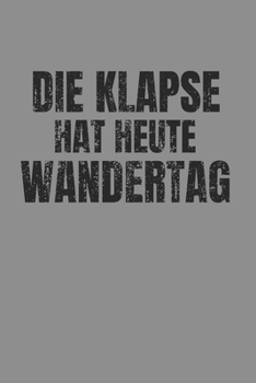 Notizbuch A5 (6X9zoll) Kariert 120 Seiten: Lustiges Die Klapse Hat Heute Wandertag Irrenanstalt Ironie (German Edition)