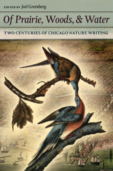 Paperback Of Prairie, Woods, & Water: Two Centuries of Chicago Nature Writing Book