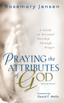 Paperback Praying the Attributes of God: A Guide to Personal Worship Through Prayer Book