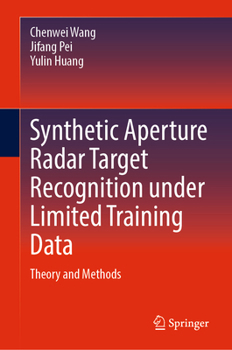 Hardcover Synthetic Aperture Radar Target Recognition Under Limited Training Data: Theory and Methods Book