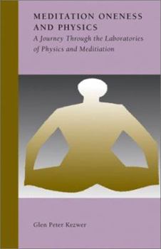 Paperback Meditation, Oneness and Physics: A Journey Through the Laboratories of Physics and Meditation Book