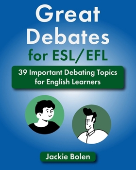 Paperback Great Debates for ESL/EFL: 39 Important Debating Topics for English Learners Book