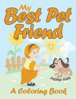 Paperback My Best Pet Friend (A Coloring Book) Book