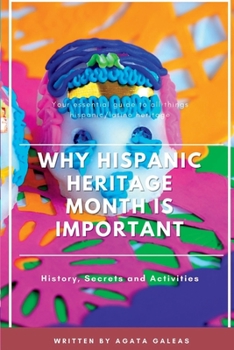 Paperback Why Hispanic Heritage Month Is Important: History, Secrets and Activities Book