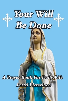 Paperback Your Will Be Done: A Prayer Book for Daily Life Book