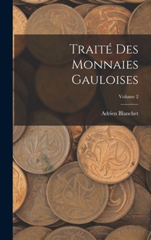 Hardcover Traité des Monnaies Gauloises; Volume 2 [French] Book