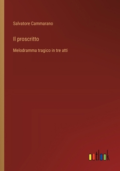 Paperback Il proscritto: Melodramma tragico in tre atti [Italian] Book