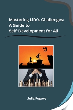 Paperback Mastering Life's Challenges: A Guide to Self-Development for All Book