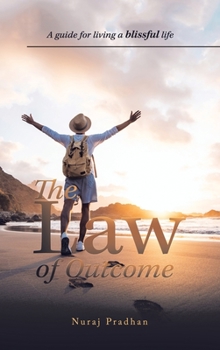 Hardcover The Law of Outcome: A Guide for Living a Blissful Life Book