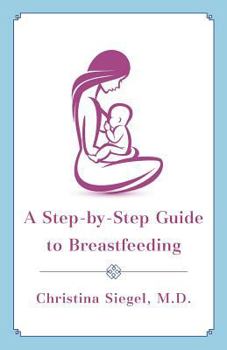 Paperback A Step-by-Step Guide to Breastfeeding Book