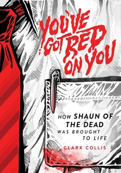 Hardcover You've Got Red on You: How Shaun of the Dead Was Brought to Life Book