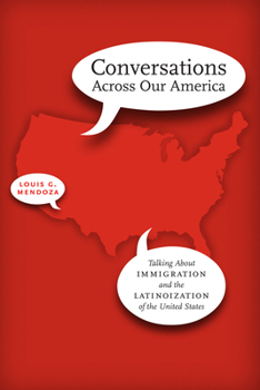 Paperback Conversations Across Our America: Talking about Immigration and the Latinoization of the United States Book