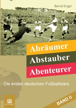 Paperback Abräumer, Abstauber, Abenteurer. Band II: Die ersten deutschen Fußballstars [German] Book