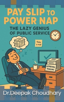 Pay Slip to Power Nap: The Lazy Genius of Public Service