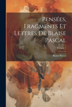 Paperback Pensées, Fragments Et Lettres De Blaise Pascal; Volume 1 [French] Book