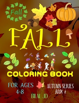 FALL COLORING BOOK FOR AGES 4-8: COLORING BOOKS: FALL COLORING BOOKS - PAPERBACK (AUTUMN)
