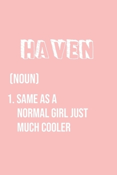 Paperback Haven Same as a normal girl just much cooler: Notebook Gift lined Journal, notebook for writing, Personalized Haven Name Gift Idea Notebook Diary: Gif Book