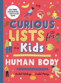 Paperback Curious Lists for Kids - Human Body: 205 Fun, Fascinating, and Fact-Filled Lists Book