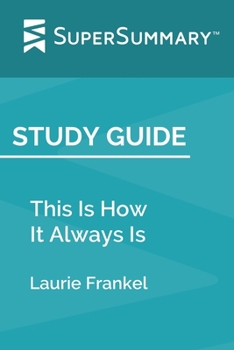 Study Guide: This Is How It Always Is by Laurie Frankel (SuperSummary)