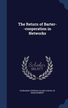 Hardcover The Return of Barter--cooperation in Networks Book